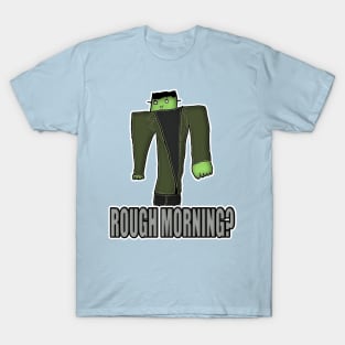 Rough Morning? T-Shirt